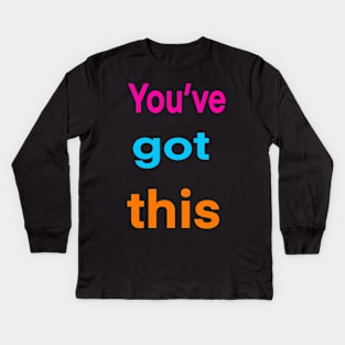 Inspirational, motivational, affirmation, “you’ve got this” Kids Long Sleeve T-Shirt